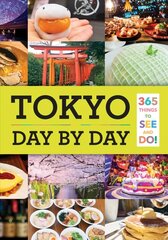 Tokyo: Day by Day: 365 Things to See and Do! hind ja info | Reisiraamatud, reisijuhid | kaup24.ee