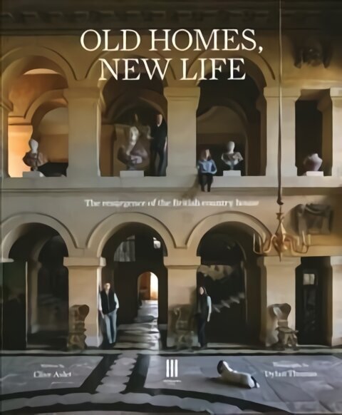 Old Homes, New Life: The resurgence of the British country house hind ja info | Arhitektuuriraamatud | kaup24.ee