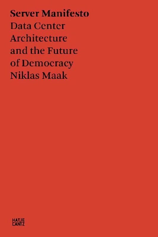 Server Manifesto: Data Center Architecture and the Future of Democracy цена и информация | Arhitektuuriraamatud | kaup24.ee