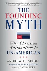 Founding Myth: Why Christian Nationalism is Un-American New in Paper ed. цена и информация | Духовная литература | kaup24.ee