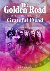 Golden Road: The Recorded History of Grateful Dead hind ja info | Kunstiraamatud | kaup24.ee