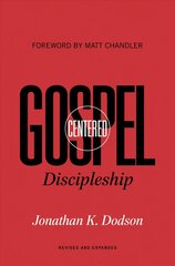 Gospel-Centered Discipleship: Revised and Expanded 2nd Revised edition hind ja info | Usukirjandus, religioossed raamatud | kaup24.ee