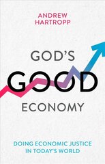 God's Good Economy: Doing Economic Justice In Today's World цена и информация | Духовная литература | kaup24.ee