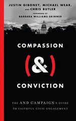 Compassion (&) Conviction - The AND Campaign`s Guide to Faithful Civic Engagement: The AND Campaign's Guide to Faithful Civic Engagement hind ja info | Usukirjandus, religioossed raamatud | kaup24.ee