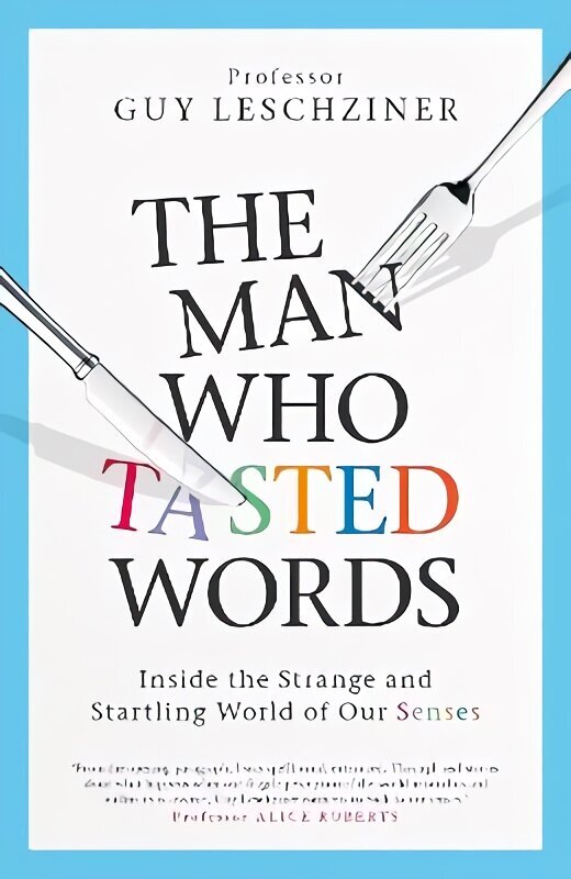 Man Who Tasted Words: Inside the Strange and Startling World of Our Senses hind ja info | Eneseabiraamatud | kaup24.ee