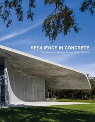 Resilience in Concrete: The Thomas P. Murphy Design Studio Building цена и информация | Книги по архитектуре | kaup24.ee