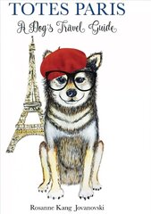 Totes Paris: A Dog's Travel Guide hind ja info | Reisiraamatud, reisijuhid | kaup24.ee
