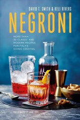 Negroni: More Than 30 Classic and Modern Recipes for Italy's Iconic Cocktail цена и информация | Книги рецептов | kaup24.ee