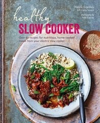 Healthy Slow Cooker: Over 60 Recipes for Nutritious, Home-Cooked Meals from Your Electric Slow   Cooker цена и информация | Книги рецептов | kaup24.ee