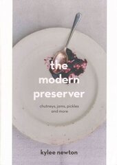 Modern Preserver: A mindful cookbook packed with seasonal appeal цена и информация | Книги рецептов | kaup24.ee