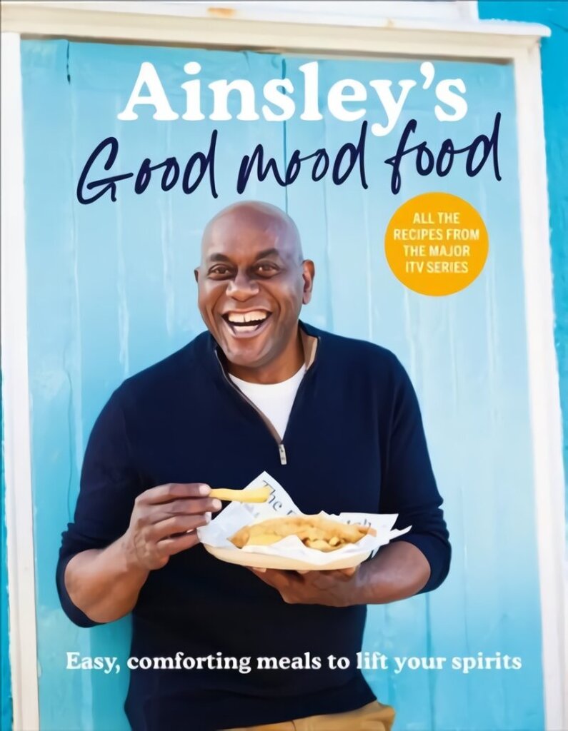 Ainsley's Good Mood Food: Easy, comforting meals to lift your spirits hind ja info | Retseptiraamatud  | kaup24.ee