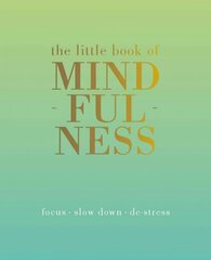 Little Book of Mindfulness: Focus, Slow Down, De-Stress цена и информация | Самоучители | kaup24.ee