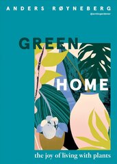 Green Home: The Joy of Living with Plants hind ja info | Eneseabiraamatud | kaup24.ee