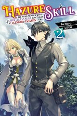 Hazure Skill: The Guild Member with a Worthless Skill Is Actually a Legendary Assassin, Vol. 2 LN цена и информация | Фантастика, фэнтези | kaup24.ee
