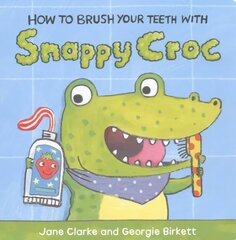 How to Brush Your Teeth with Snappy Croc цена и информация | Книги для малышей | kaup24.ee