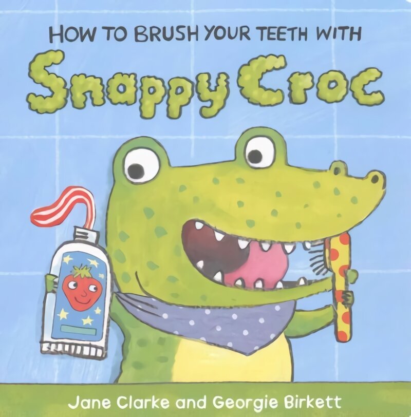 How to Brush Your Teeth with Snappy Croc hind ja info | Väikelaste raamatud | kaup24.ee