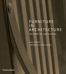 Furniture in Architecture: The Work of Luke Hughes - Arts & Crafts in the Digital Age цена и информация | Книги об искусстве | kaup24.ee