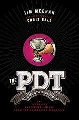 PDT Cocktail Book: The Complete Bartender's Guide from the Celebrated Speakeasy hind ja info | Retseptiraamatud  | kaup24.ee