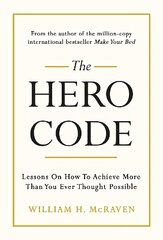 Hero Code: Lessons on How To Achieve More Than You Ever Thought Possible hind ja info | Eneseabiraamatud | kaup24.ee