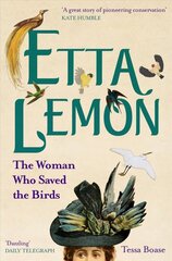 Etta Lemon: The Woman Who Saved the Birds цена и информация | Биографии, автобиогафии, мемуары | kaup24.ee