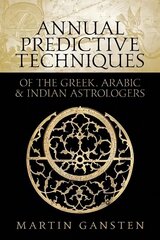 Annual Predictive Techniques of the Greek, Arabic and Indian Astrologers hind ja info | Eneseabiraamatud | kaup24.ee