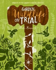 Garden Wildlife on Trial: Verdicts on the garden's friends and foes цена и информация | Книги по садоводству | kaup24.ee