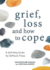 Grief, Loss and How to Cope: A Self-Help Guide for Difficult Times цена и информация | Самоучители | kaup24.ee