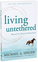 Living Untethered: Beyond the Human Predicament hind ja info | Eneseabiraamatud | kaup24.ee