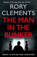 Man in the Bunker: The new 2022 spy thriller from the bestselling author of HITLER'S SECRET цена и информация | Исторические книги | kaup24.ee