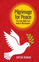 Pilgrimage for Peace: The Long Walk from India to Washington hind ja info | Usukirjandus, religioossed raamatud | kaup24.ee