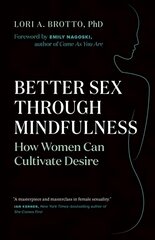 Better Sex Through Mindfulness: How Women Can Cultivate Desire hind ja info | Eneseabiraamatud | kaup24.ee