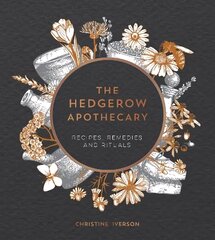 Hedgerow Apothecary: Recipes, Remedies and Rituals цена и информация | Самоучители | kaup24.ee