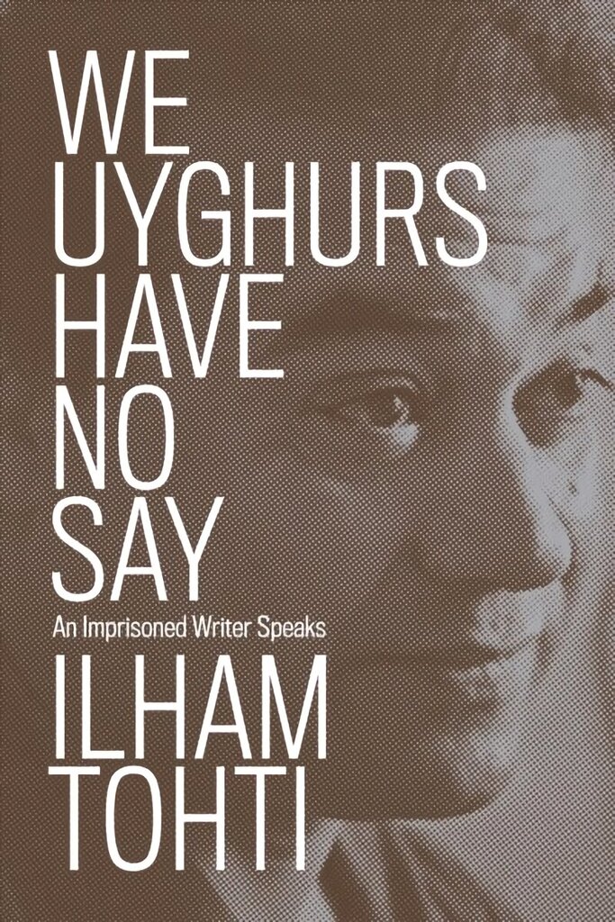 We Uyghurs Have No Say: An Imprisoned Writer Speaks hind ja info | Elulooraamatud, biograafiad, memuaarid | kaup24.ee