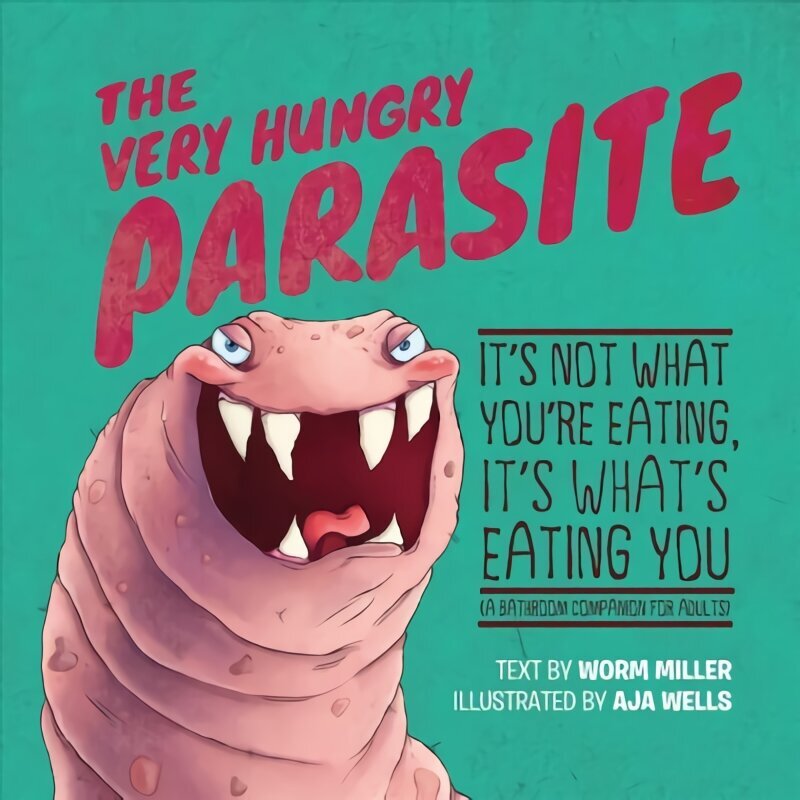 Very Hungry Parasite: It's Not What You're Eating, It's What's Eating You (A Bathroom Companion for Adults) Repackage ed. цена и информация | Fantaasia, müstika | kaup24.ee
