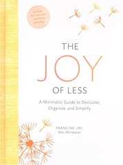 Joy of Less: A Minimalist Guide to Declutter, Organize, and Simplify - Updated and Revised: (Minimalism Books, Home Organization Books, Decluttering Books House Cleaning Books) цена и информация | Книги об искусстве | kaup24.ee