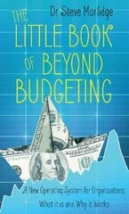 Little Book of Beyond Budgeting: A New Operating System for Organisations: What it is and Why it Works цена и информация | Самоучители | kaup24.ee