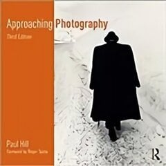 Approaching Photography: An Introduction to Understanding Photographs 3rd edition hind ja info | Fotograafia raamatud | kaup24.ee