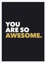 You Are So Awesome hind ja info | Eneseabiraamatud | kaup24.ee