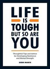 Life is Tough, But So Are You: Thoughtful Tips and Advice for Developing Resilience and Mental Strength цена и информация | Самоучители | kaup24.ee