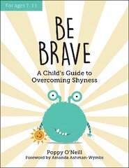 Be Brave: A Child's Guide to Overcoming Shyness hind ja info | Noortekirjandus | kaup24.ee