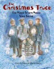 Christmas Truce: The Place Where Peace Was Found hind ja info | Noortekirjandus | kaup24.ee