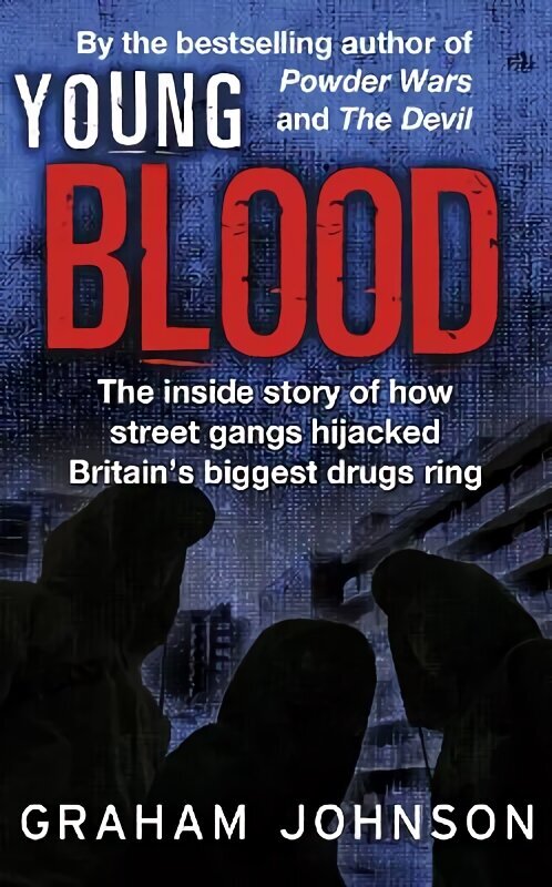 Young Blood: The Inside Story of How Street Gangs Hijacked Britain's Biggest Drugs Cartel hind ja info | Elulooraamatud, biograafiad, memuaarid | kaup24.ee