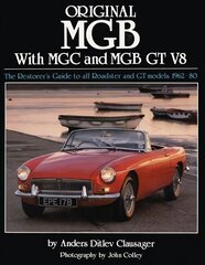 Original MGB with MGC and MGB GT V8: The Restorer's Guide to All Roadster and GT Models 1962-80 hind ja info | Reisiraamatud, reisijuhid | kaup24.ee