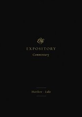 ESV Expository Commentary: Matthew-Luke цена и информация | Духовная литература | kaup24.ee