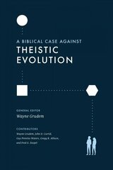 Biblical Case against Theistic Evolution: Is It Compatible with the Bible hind ja info | Usukirjandus, religioossed raamatud | kaup24.ee