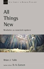 All Things New: Revelation As Canonical Capstone цена и информация | Духовная литература | kaup24.ee