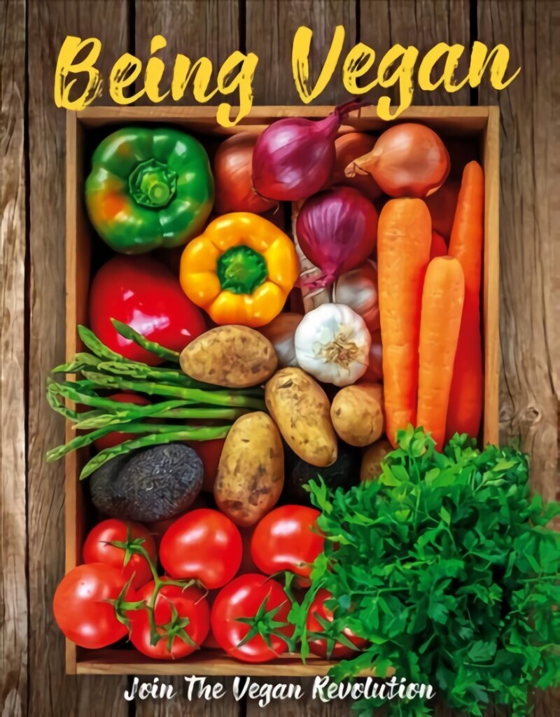 Being Vegan: Join the Vegan Revolution цена и информация | Retseptiraamatud  | kaup24.ee