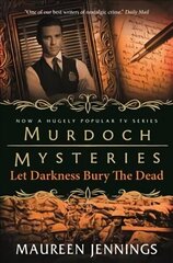 Murdoch Mysteries - Let Darkness Bury The Dead цена и информация | Фантастика, фэнтези | kaup24.ee
