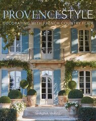 Provence Style: Decorating with French Country Flair цена и информация | Самоучители | kaup24.ee