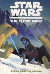 Star Wars - The Clone Wars: The Clone Wars, Deadly Hands of Shon-Ju hind ja info | Fantaasia, müstika | kaup24.ee